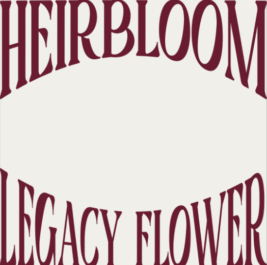 HEIRBLOOM LEGACY FLOWER